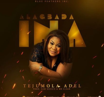 Download: Alagbada Ina - Tejumola Adel