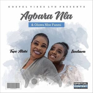  Audio MP3: Tope Alabi ft. Iseoluwa - Agbara Nla