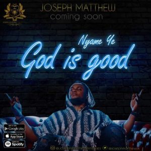 [Video] Joseph Matthew - Nyame Ye [God Is Good] 
