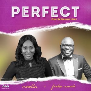 [MP3 Download] Perfect – Noella Ft Freke Umoh
