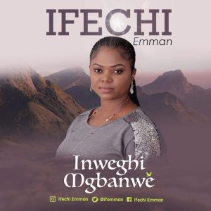 Free Download: Inweghi Mgbanwe – Ifechi Emman