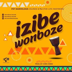 Izibe Wonboze – Marvellous Osunde & TLI