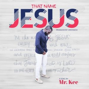 [Free Download] That Name Jesus Mr. Kee