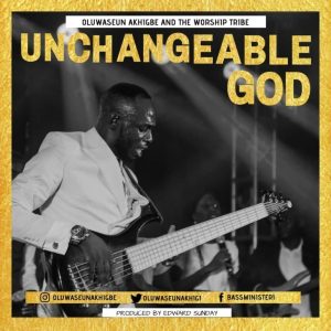 Audio: Unchangeable God (Praise Medley) – Oluwaseun Akhigbe
