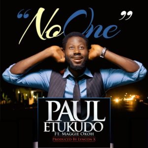 Free Download: No One – Paul Etukudo Ft Maggie Okoh