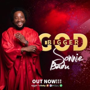[Music + Lyrics] Bigger God – Sonnie Badu