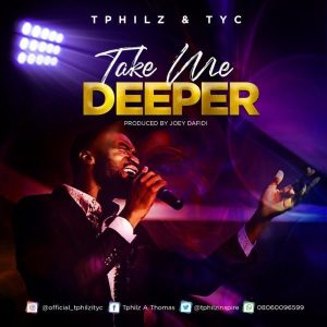 [Music + Lyrics] Take Me Deeper – T-Philz Ft TYC