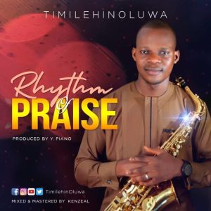 MP3 Download: Rhythm Of Praise – TimilehinOluwa