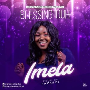 [Music + Video] Imela – Blessing Iduh (Free Download)
