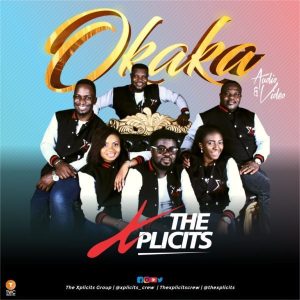 [Music + Video] Okaka – The Xplicits Crew (MP3 Download)