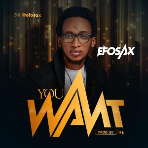 You Want – Efosax (Christian Music Download)