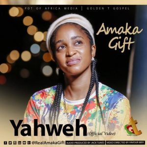 [Video] Yahweh – Amaka Gift (Christian Music Download)
