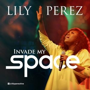 [Music + Video} Invade My Space – Lily Perez [MP3 Download]