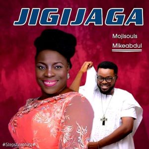 [Music + Lyrics] Jigijaga – Mojisouls Ft. Mike Abdul (MP3 Download)