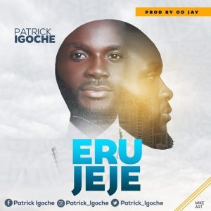 [Music + Lyrics] Erujeje - Patrick Igoche (MP3 Download)