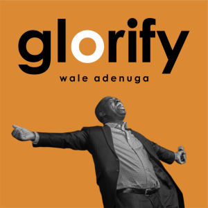 [Music + Video] Glorify – Wale Adenuga (MP3 Download)