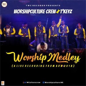 [Music + Video] Worship Medley - Worshipculture Crew Ft. T'Keyz (MP3 Download)