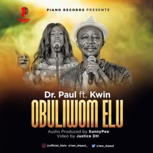 [Music + Video] Obuliwom Elu – Dr. Paul Ft. Kwin (MP3 Download)