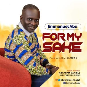 [Music + Video] For My Sake – Emmanuel Abu (MP3 Download)