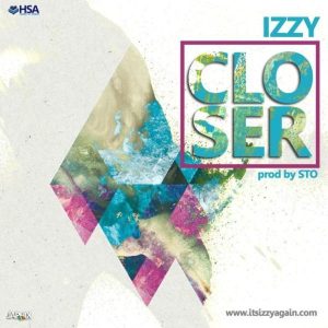 [Music + Lyrics] Closer – Izzy (MP3 Download)