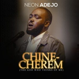[Music + Lyrics] Chinecherem – Neon Adejo (MP3 Download)
