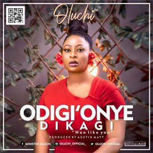 [Music + Lyrics] Odiri’ Onye Dikagi – Oluchi (MP3 Download)