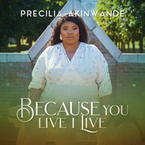 MP3 Download: Because You Live I Live – Precilia Akinwande