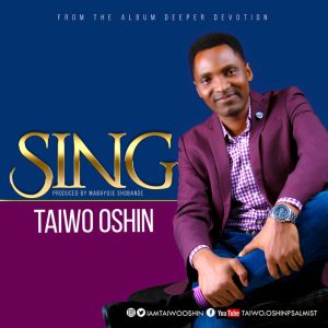 [Music + Video] Sing – Taiwo Oshin [MP3 Download]
