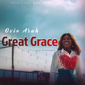 [Music + Lyrics] Great Grace – Ovie Asah (MP3 Download)