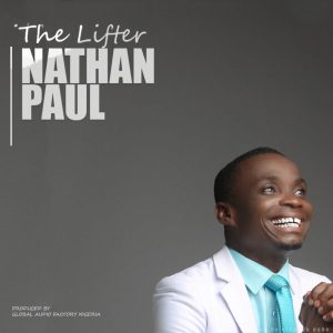 [Music + Lyrics] The Lifter – Nathan Paul (MP3 Download)