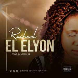 MP3 Download: El Elyon – Racheal
