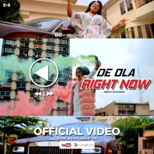 [Video] Right Now – De-Ola (MP3 Download)