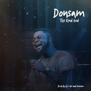 MP3 Download: This kind God – Donsam
