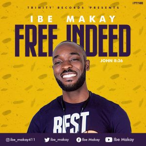 MP3 Download: Free Indeed – Ibe Makay