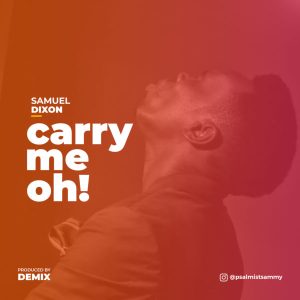 MP3 Download: Carry Me Oh – Samuel Dixon