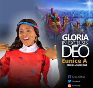 [Music + Video] Gloria In Excelsis Deo – Eunice A (MP3 Download) 