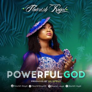 MP3 Download: Powerful God – Flourish Royal