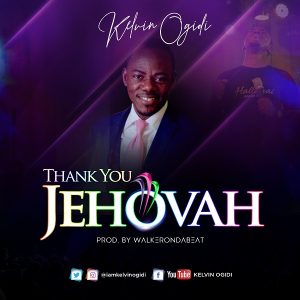 MP3 Download: Thank You Jehovah – Kelvin Ogidi