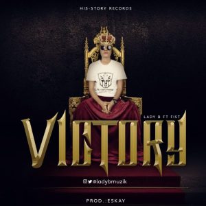 MP3 Download: Victory – Lady B Ft. Fist