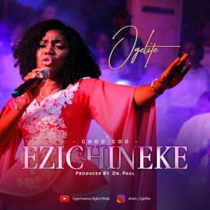 MP3 Download: Ezichineke [Good God] – Ogelite
