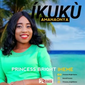 MP3 Download: Íkukù Amanaonya - Princess Bright Iheme