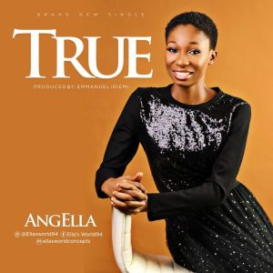 [Music + Lyrics] True – Angella (MP3 Download)