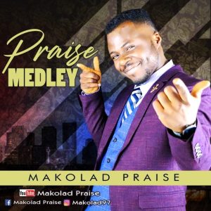 [Music + Video] Praise Medley – Makolad Praise (MP3 Download)