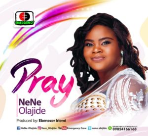 [Music + Lyrics] Pray – Nene Olajide (MP Download)