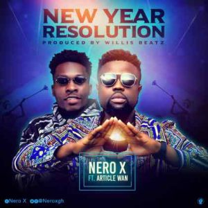 MP3 Download: New Year Resolution – Nero X ft. Article Wan