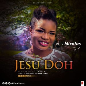 [Music + Video] Jesu Doh – Vera Nicolas (MP3 Download)