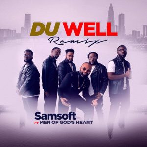 [Video] Du Well Remix – Samsoft Ft. Men Of God’s Heart (Christian Song)