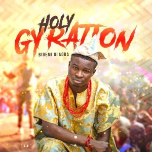 MP3 Download: Holy Gyration – Bidemi Olaoba