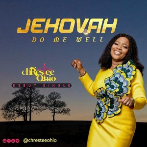 MP3 Download: Jehovah Do Me Well – Christie Ohio