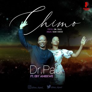 MP3 Download: Chimo – Dr. Paul Ft. Eby Aniekwe